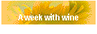 A week with wine